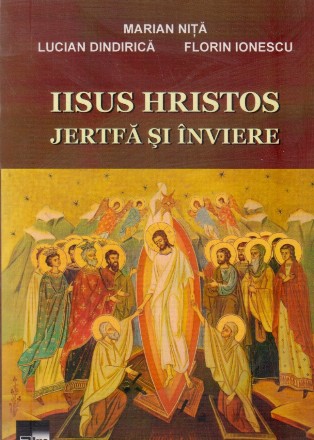 Iisus Hristos. Jertfa si inviere