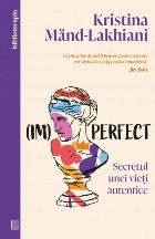 (Im)perfect secretul unei vieţi autentice