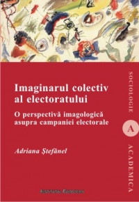 Imaginarul colectiv al electoratului : O perspectiva imagologica asupra campaniei electorale