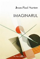 Imaginarul : o psihologie fenomenologică a imaginaţiei