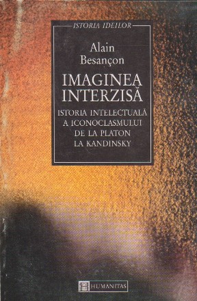 Imaginea interzisa - Istoria intelectuala a iconoclasmului de la Platon la Kandinsky