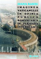 coperta Imaginea Vaticanului in opinia publica romaneasca in perioada interbelica