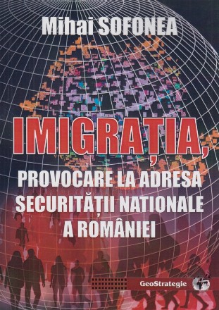 Imigraţia, provocare la adresa securităţii naţionale a României : teme şi note de curs