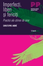 Imperfecţi, liberi şi fericiţi. Practici ale stimei de sine