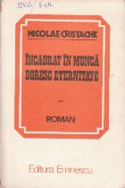 Incadrat in Munca, Doresc Eternitate - Reportajul unei fictiuni