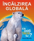 Incalzirea globala - Ce poti face tu?