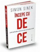 Incepe cu de ce. Cum ne inspira marii lideri astfel incat sa trecem la actiune