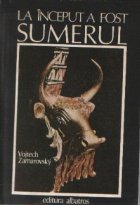 inceput fost Sumerul