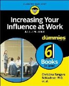Increasing Your Influence at Work All-In-One For Dummies