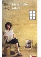 coperta Incredibile iubiri : roman