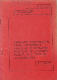 Indreptar departamental pentru proiectarea unitatilor de desfacere, unitatilor de alimentatie publica si a pietlor agroalimentare PD 150-77