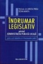 Indrumar legislativ privind administratia publica locala - pentru uzul studentilor si al functionarilor public