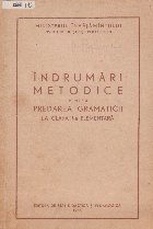 coperta Indrumari metodice pentru predarea gramaticii la clasa I-a elementara