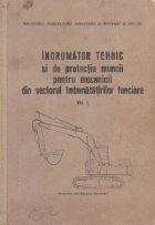 Indrumator tehnic si de protectia muncii pentru mecanicii din sectorul imbunatatirilor funciare, Volumul I