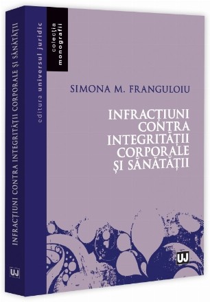 Infracţiuni contra integrităţii corporale şi sănătăţii