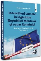 coperta Infracţiuni vamale în legislaţia Republicii Moldova şi cea a României : studiu de drept comparat,monograf