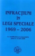 coperta Infractiuni in legi speciale 1969-2006 (cu modificarile si completarile pana la 12 iulie 2006)