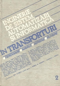 Inginerie de sistem, automatizari si informatica in transporturi: feroviare, navale, aeriene, rutiere - Volumul al II-lea