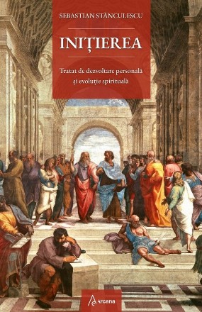 Iniţierea : tratat de dezvoltare personală şi evoluţie spirituală