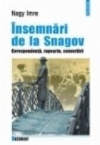 Insemnari de la Snagov. Corespondenta, rapoarte, convorbiri