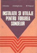 Instalatii utilaje pentru forarea sondelor