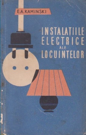 Instalatiile electrice ale locuintelor - Descriere si exploatare