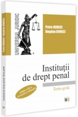 Instituţii de drept penal : teste-grilă,partea generală, partea specială