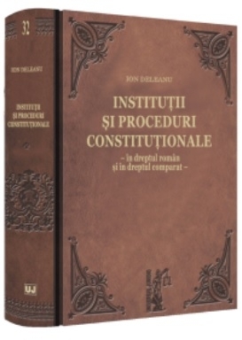 Instituţii şi proceduri constituţionale - în dreptul român şi în dreptul comparat