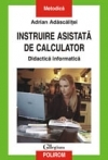 Instruire asistata de calculator. Didactica informatica