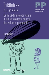 Intalnirea cu visele. Cum sa-ti intelegi visele si sa le folosesti pentru dezvoltarea personala (editie GSP)
