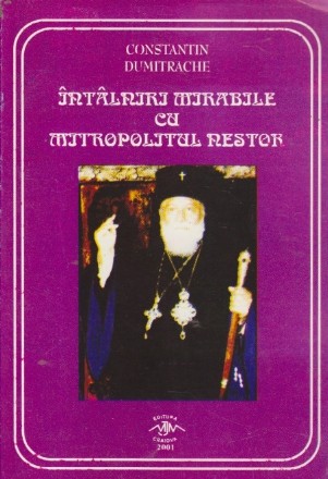 Intalniri mirabile cu Mitropolitul Nestor