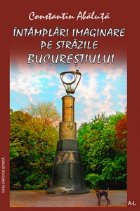 Intamplari imaginare strazile Bucurestiului vol