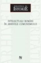 Intelectuali Romani Arhivele Comunismului