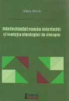 Intelectualul român interbelic şi tentaţia ideologiei de dreapta
