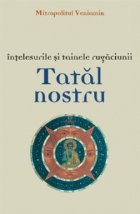 Intelesurile tainele rugaciunii Tatal Nostru