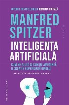 coperta Inteligenţa artificială : cum ne ajută şi cum ne ameninţă o creaţie superioară omului
