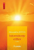 Intermitenţe critice : cronici şi eseuri de literatură şi teatru