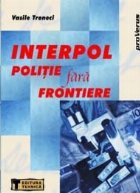Interpol. Politie Fara Frontiere