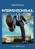 Intervenţionismul : guvernul împotriva pieţei