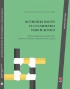 coperta Interventii bazate pe colaborarea familie-scoala. Solutii fundamentate stiintific pentru probleme emotionale, 