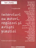 Interviuri cu actori, regizori si artisti plastici