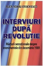 Interviuri dupa revolutie Marturii senzationale
