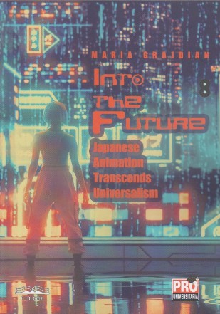 Into the Future : Japanese Animation Transcends Universalism
