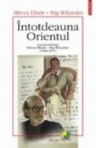 coperta Intotdeauna Orientul. Corespondenta Mircea Eliade - Stig Wikander (1948­-1977)