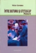 Intre bisturiu si stetoscop Memorii 1944-1949
