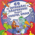 coperta 60 de intrebari si raspunsuri despre corpul uman