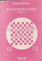 coperta Introducere in Filosofie, Partea I - Antroposfera si Sociosfera