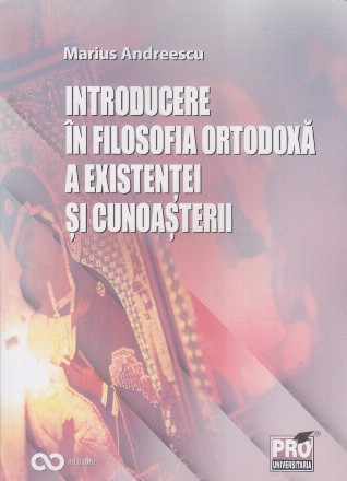 Introducere în filosofia ortodoxă a existenţei şi cunoaşterii