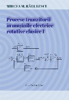 Introducere în studiul proceselor tranzitorii din maşinile electrice rotative clasice : procese tranzitorii 