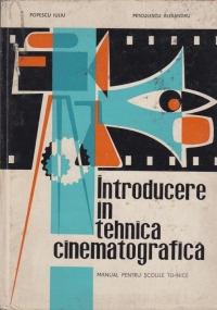 Introducere in tehnica cinematografica - manual pentru scolile tehnice